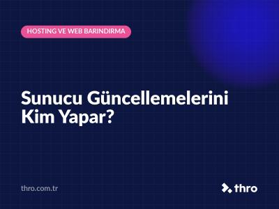 Sunucu Güncellemelerini Kim Yapar?