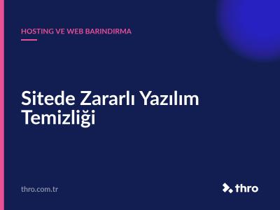 Sitede Zararlı Yazılım Temizliği