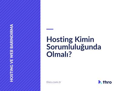 Hosting Kimin Sorumluluğunda Olmalı?