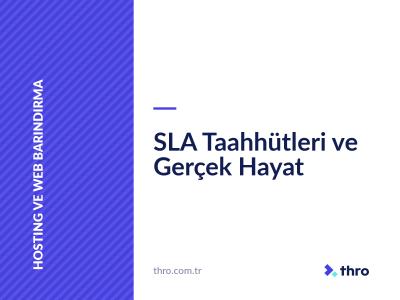 SLA Taahhütleri ve Gerçek Hayat