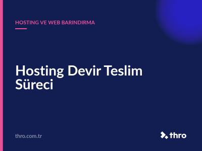 Hosting Devir Teslim Süreci