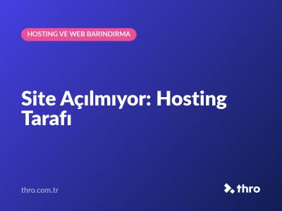 Site Açılmıyor: Hosting Tarafı