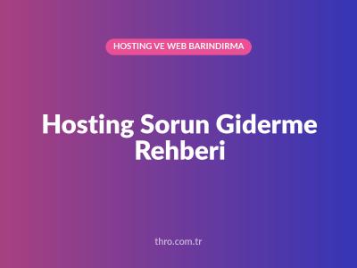 Hosting Sorun Giderme Rehberi