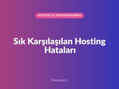 Sık Karşılaşılan Hosting Hataları