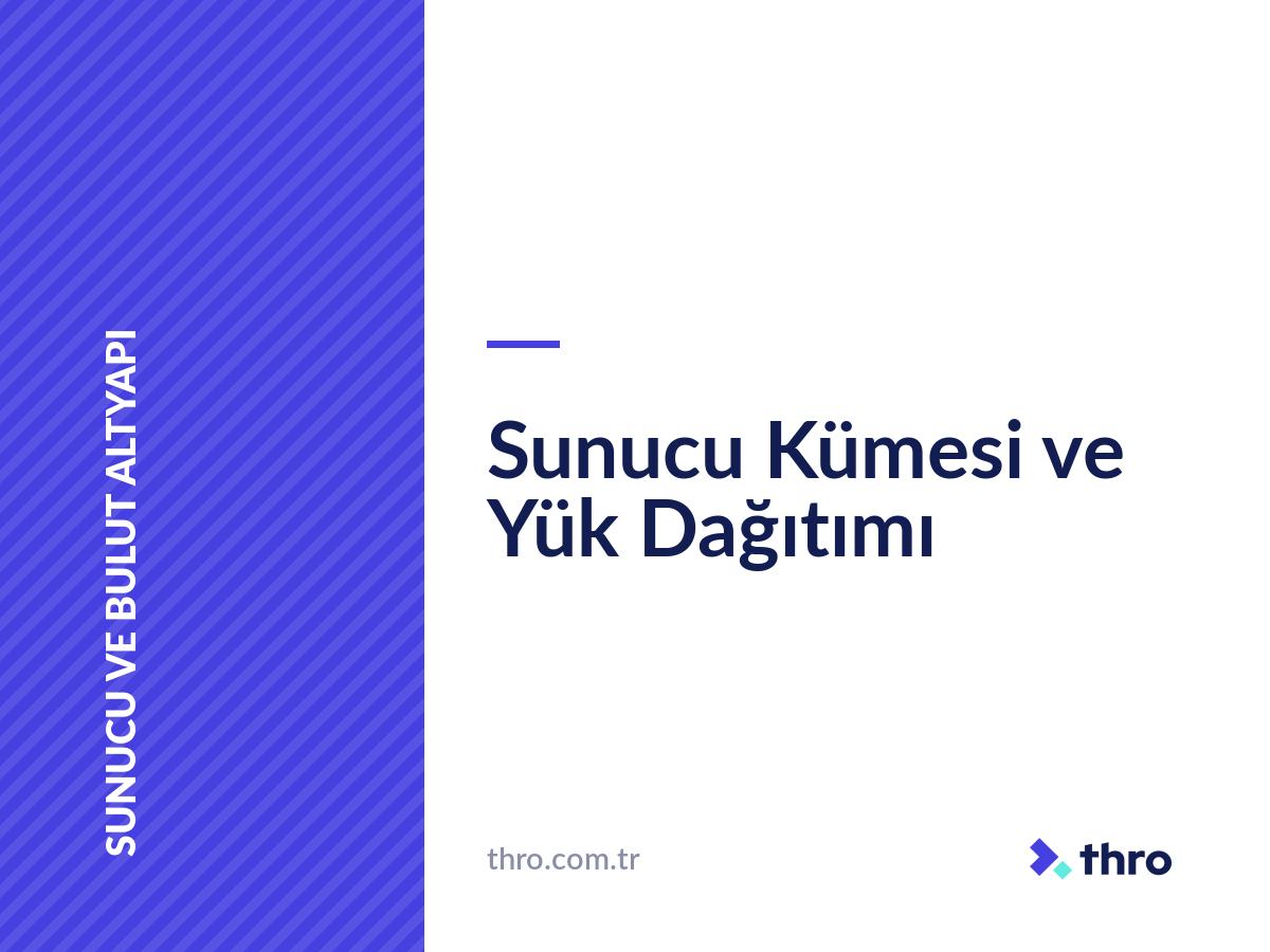Sunucu Kümesi ve Yük Dağıtımı