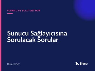 Sunucu Sağlayıcısına Sorulacak Sorular
