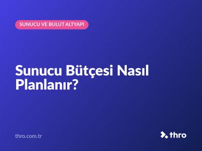 Sunucu Bütçesi Nasıl Planlanır?