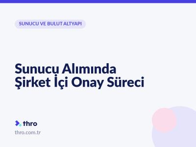 Sunucu Alımında Şirket İçi Onay Süreci