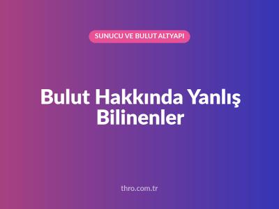 Bulut Hakkında Yanlış Bilinenler