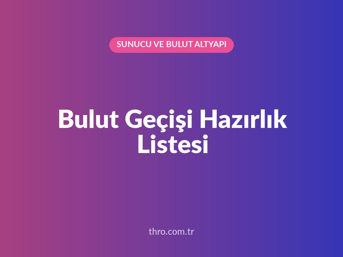 Bulut Geçişi Hazırlık Listesi