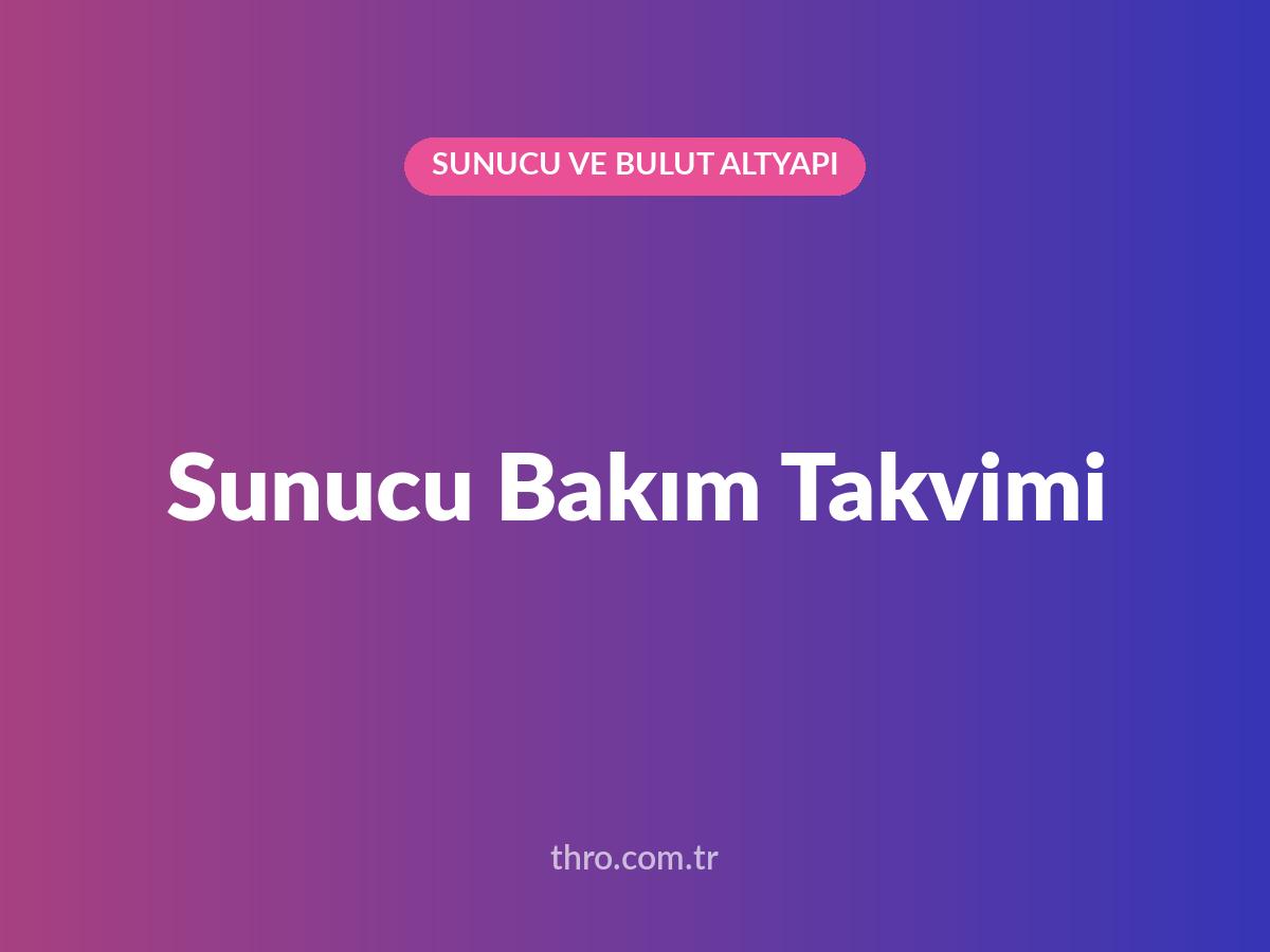 Sunucu Bakım Takvimi