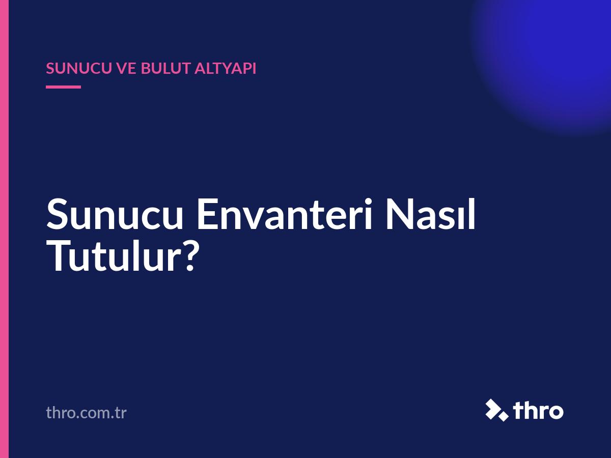 Sunucu Envanteri Nasıl Tutulur?