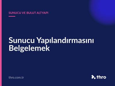 Sunucu Yapılandırmasını Belgelemek