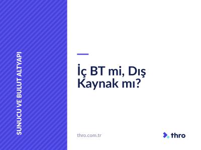 İç BT mi, Dış Kaynak mı?