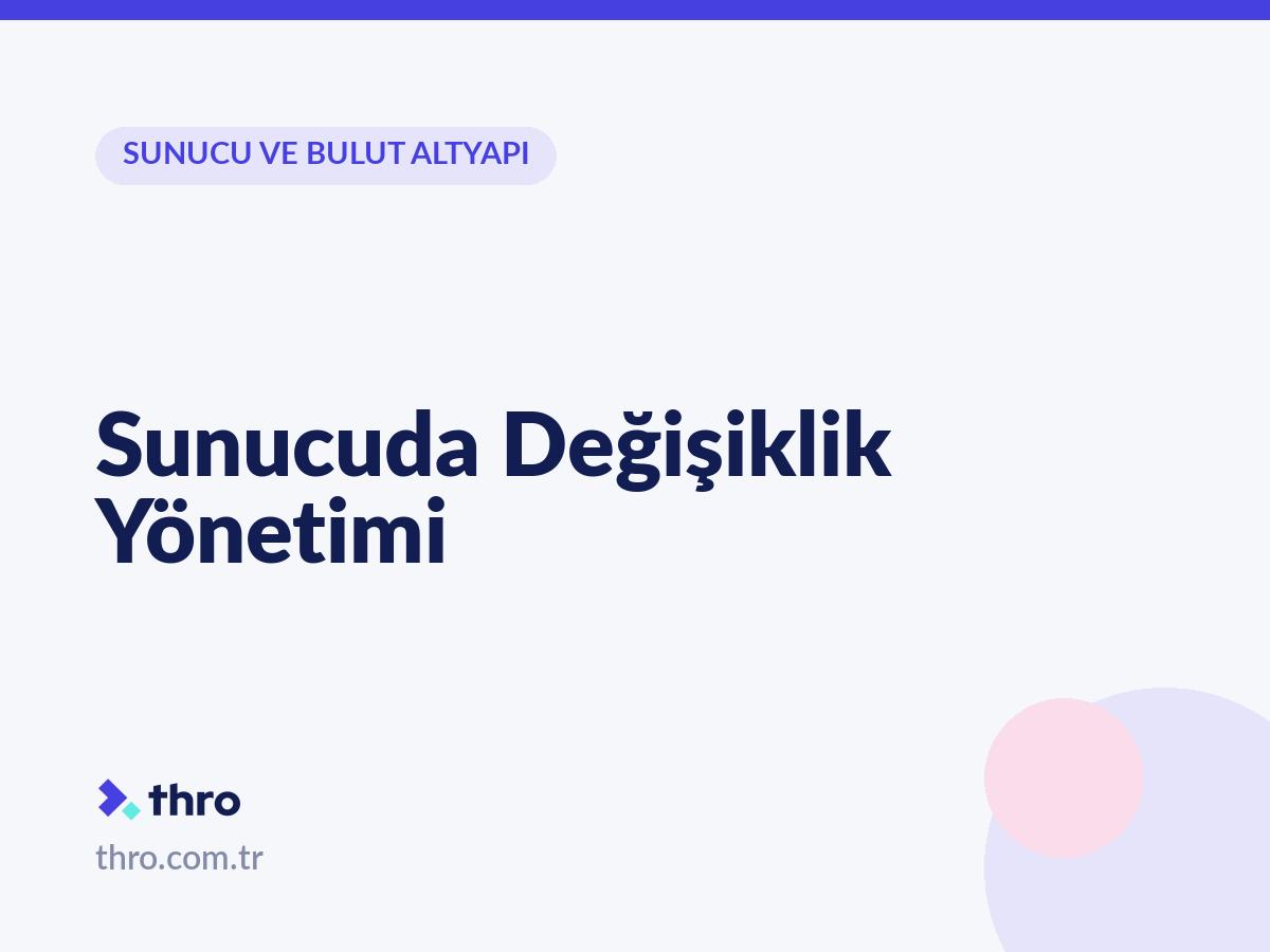 Sunucuda Değişiklik Yönetimi