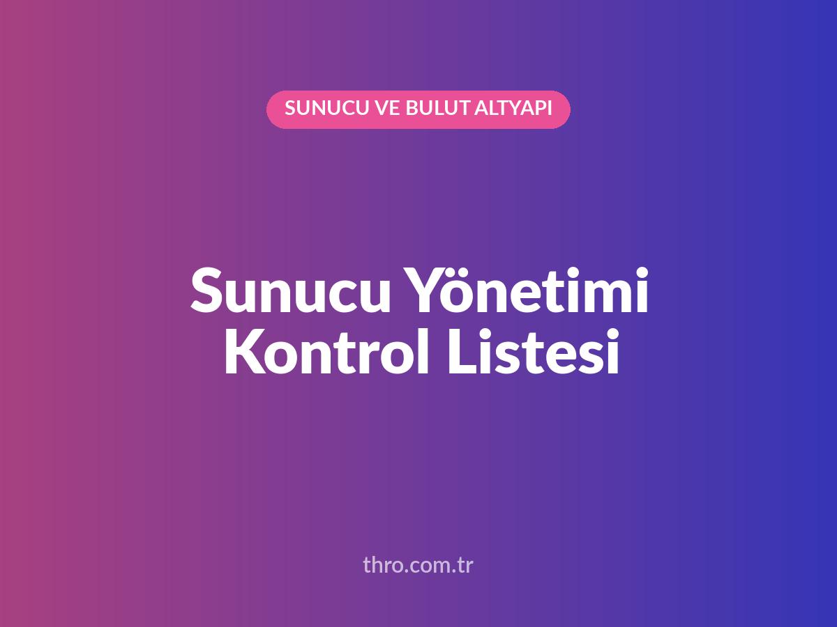 Sunucu Yönetimi Kontrol Listesi