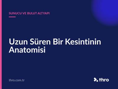 Uzun Süren Bir Kesintinin Anatomisi