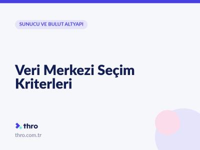 Veri Merkezi Seçim Kriterleri