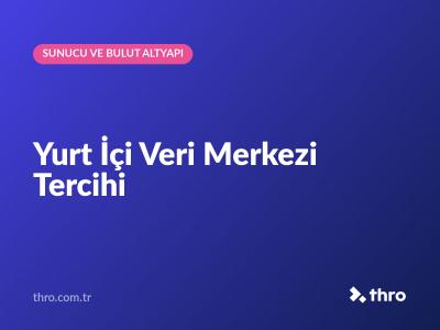 Yurt İçi Veri Merkezi Tercihi