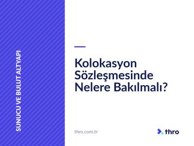 Kolokasyon Sözleşmesinde Nelere Bakılmalı?