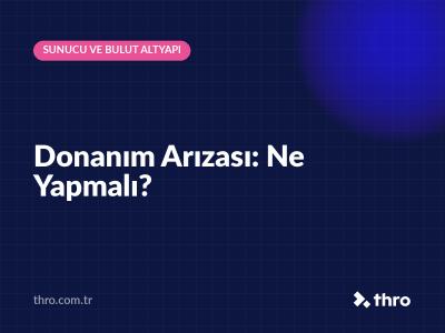 Donanım Arızası: Ne Yapmalı?