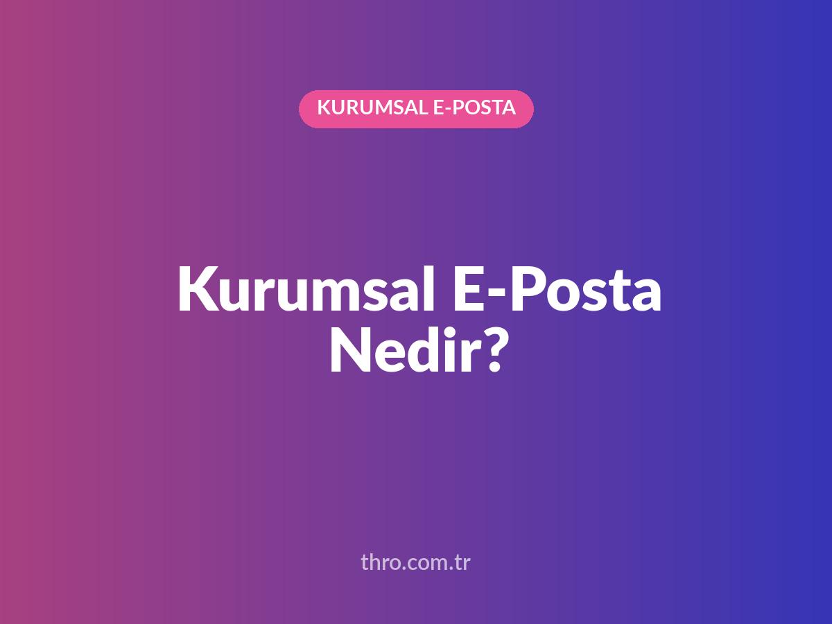 Kurumsal E-Posta Nedir?