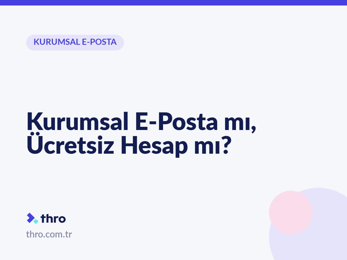 Kurumsal E-Posta mı, Ücretsiz Hesap mı?