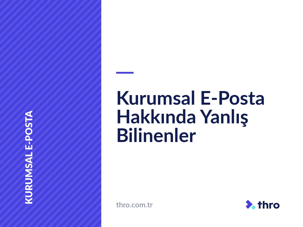 Kurumsal E-Posta Hakkında Yanlış Bilinenler