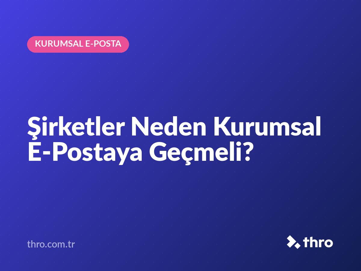Şirketler Neden Kurumsal E-Postaya Geçmeli?