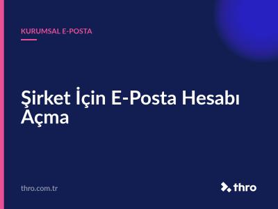 Şirket İçin E-Posta Hesabı Açma