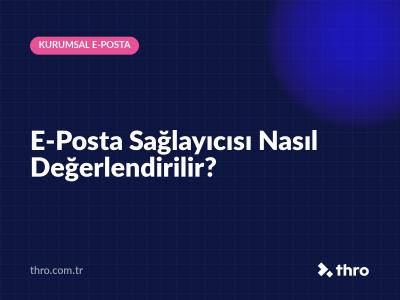 E-Posta Sağlayıcısı Nasıl Değerlendirilir?
