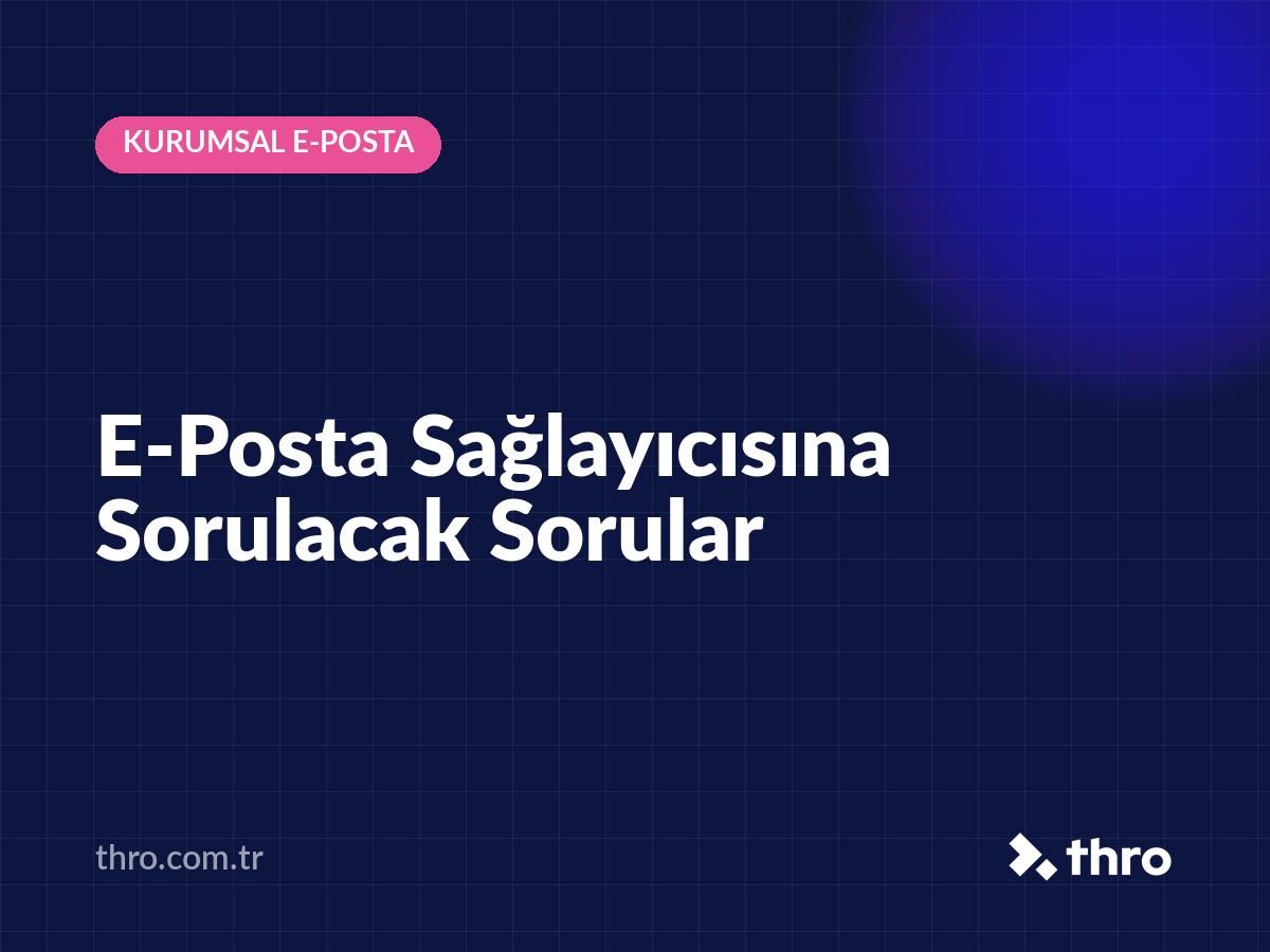 E-Posta Sağlayıcısına Sorulacak Sorular
