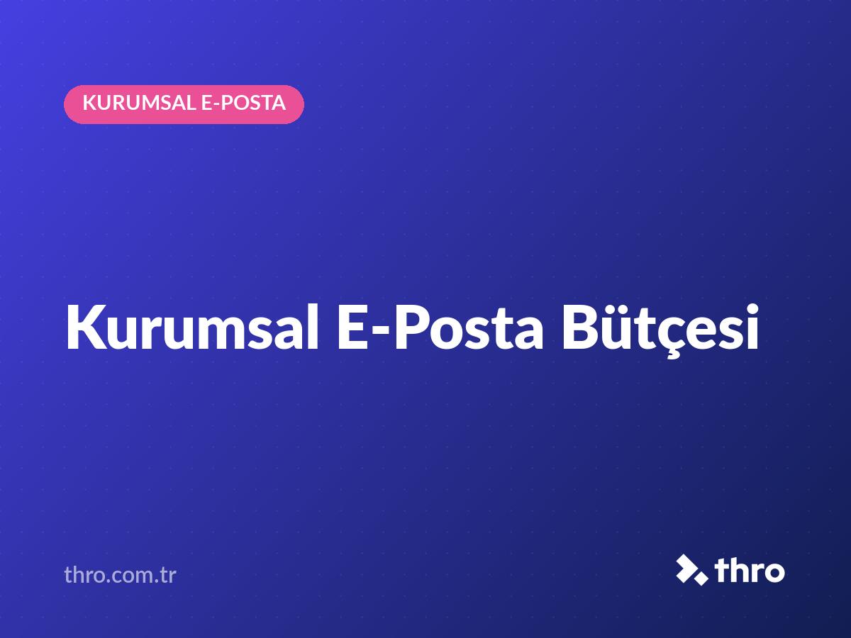 Kurumsal E-Posta Bütçesi
