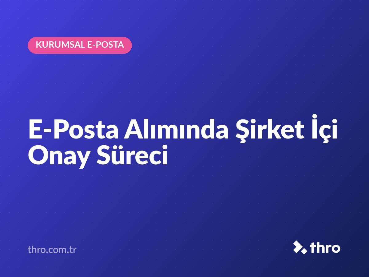 E-Posta Alımında Şirket İçi Onay Süreci