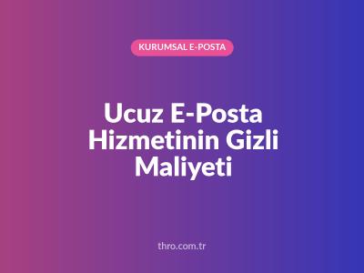 Ucuz E-Posta Hizmetinin Gizli Maliyeti