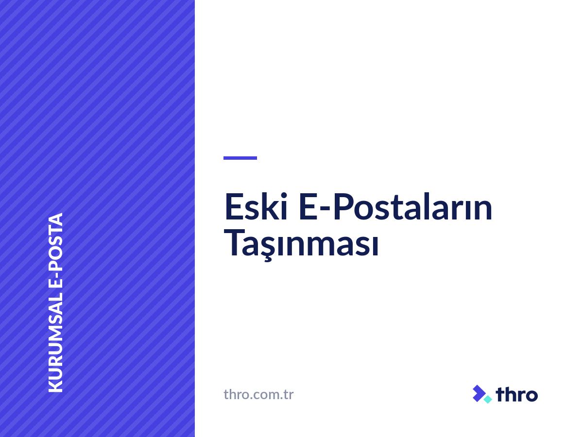Eski E-Postaların Taşınması