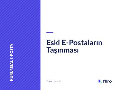 Eski E-Postaların Taşınması