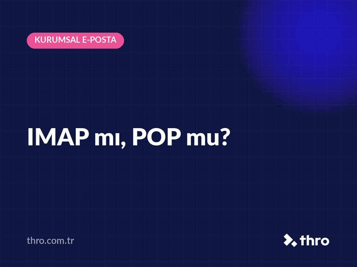 IMAP mı, POP mu?
