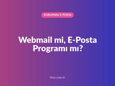 Webmail mi, E-Posta Programı mı?