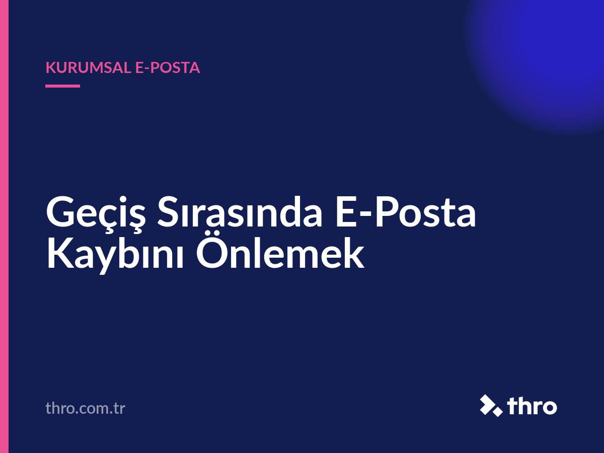 Geçiş Sırasında E-Posta Kaybını Önlemek