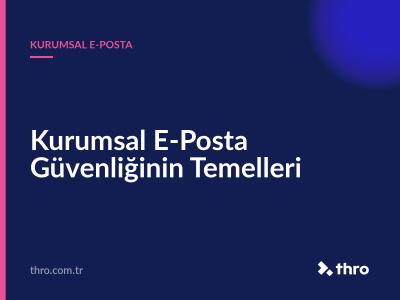 Kurumsal E-Posta Güvenliğinin Temelleri