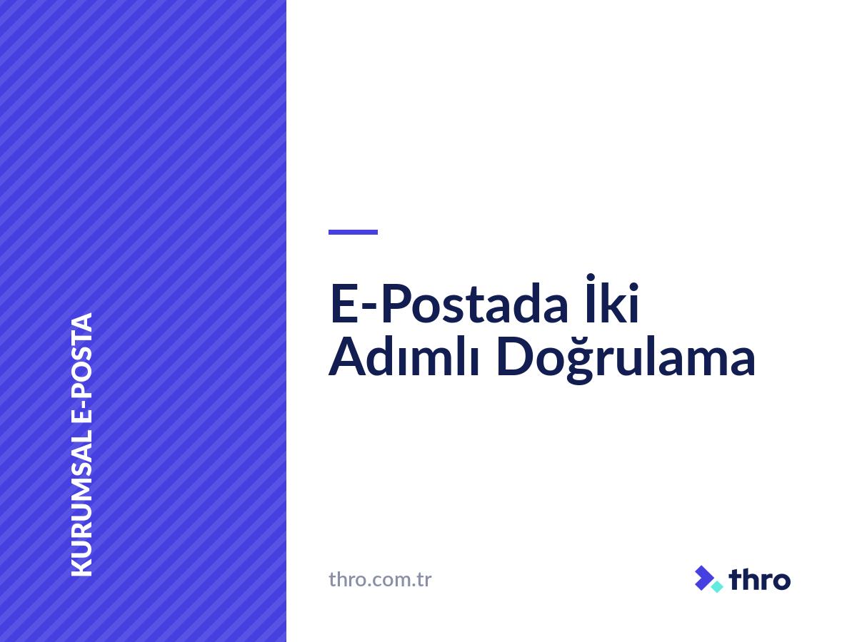 E-Postada İki Adımlı Doğrulama