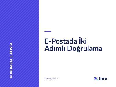 E-Postada İki Adımlı Doğrulama