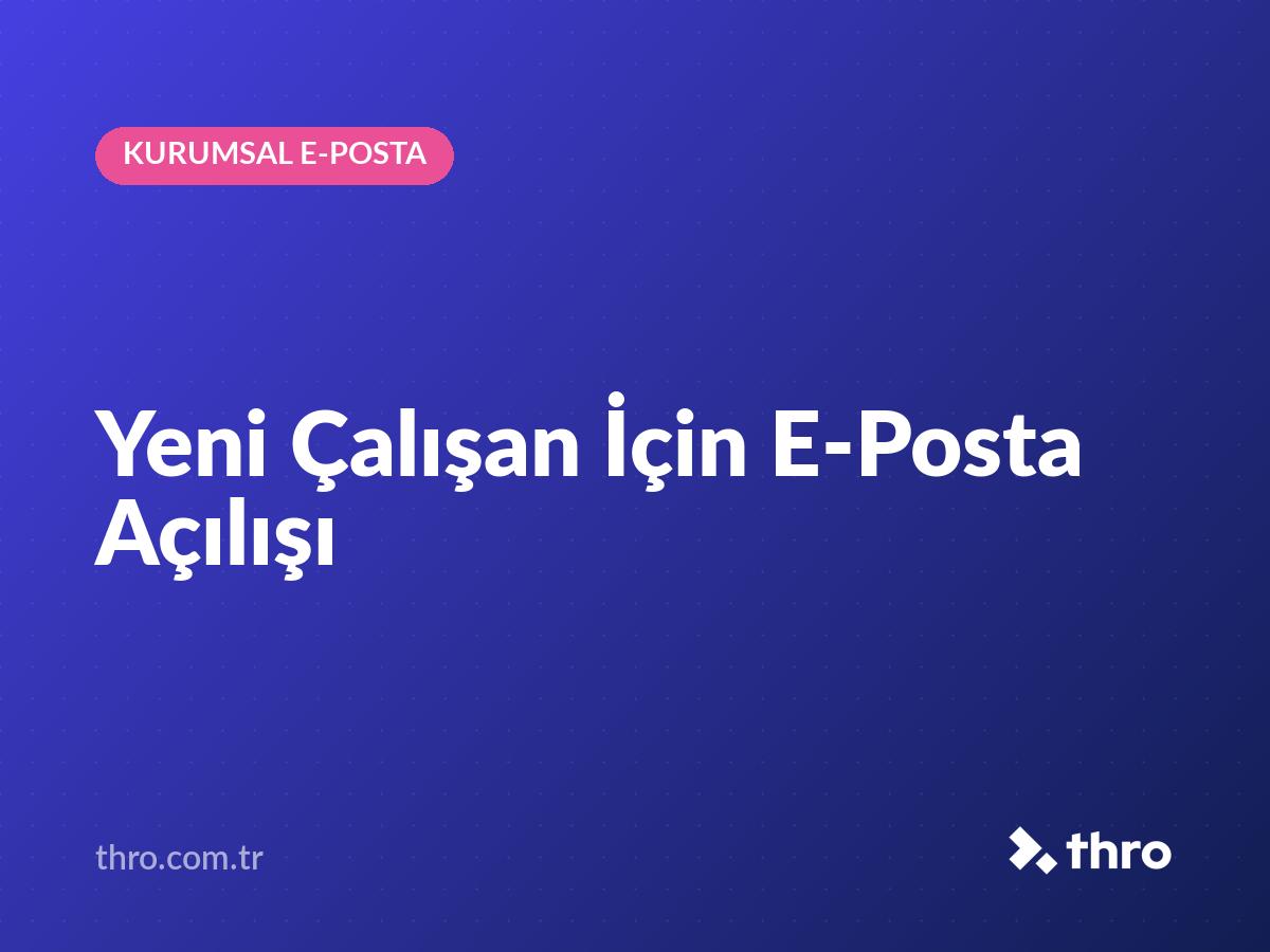 Yeni Çalışan İçin E-Posta Açılışı