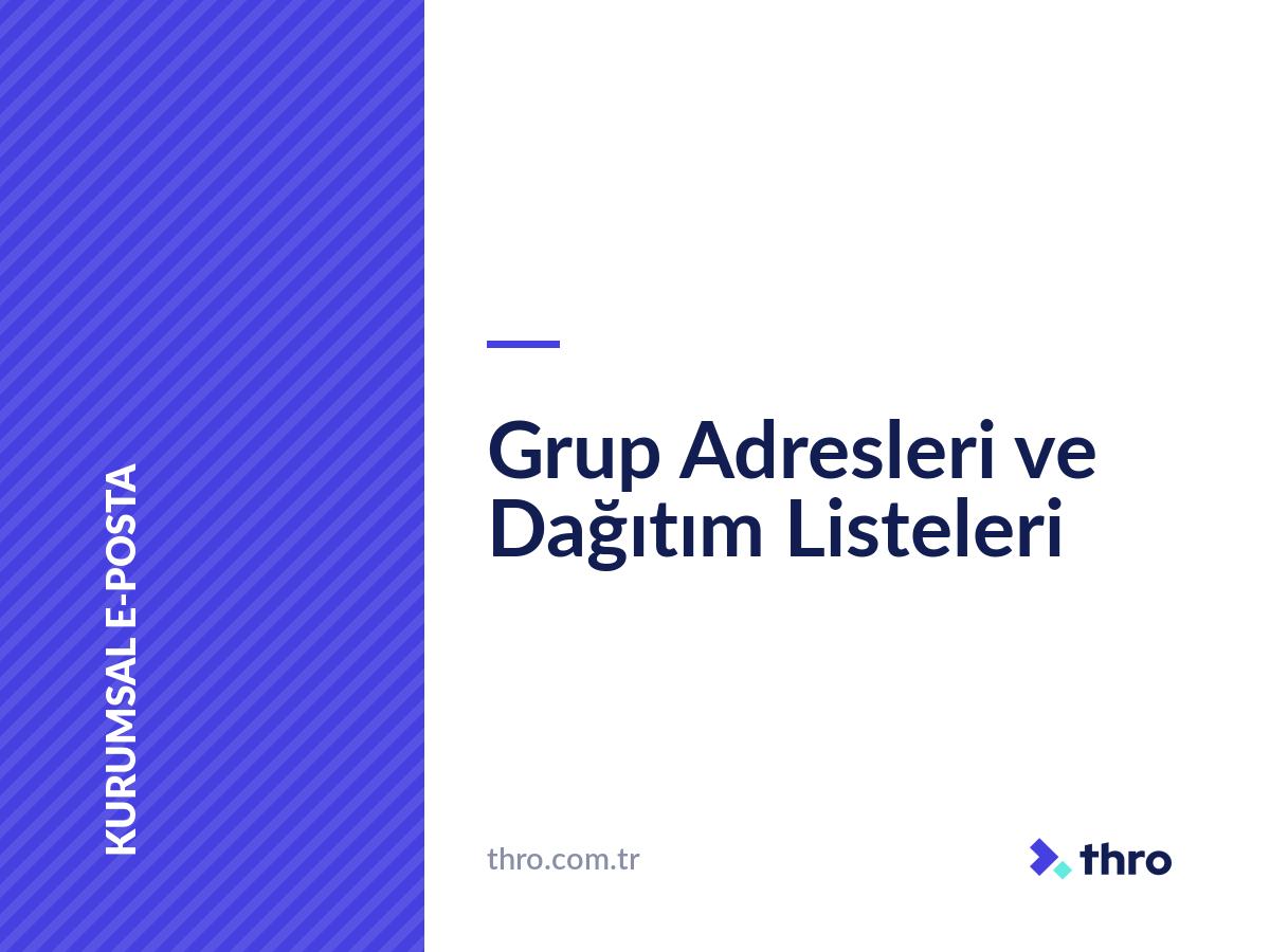 Grup Adresleri ve Dağıtım Listeleri