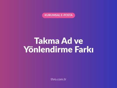 Takma Ad ve Yönlendirme Farkı