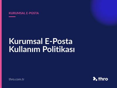Kurumsal E-Posta Kullanım Politikası