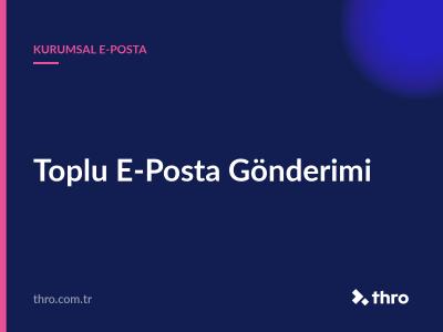 Toplu E-Posta Gönderimi