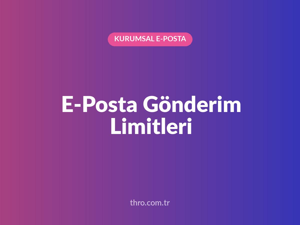 E-Posta Gönderim Limitleri