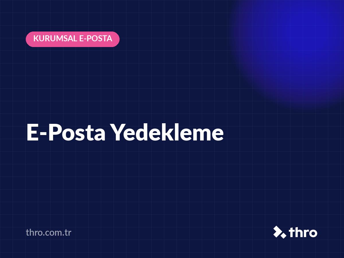 E-Posta Yedekleme